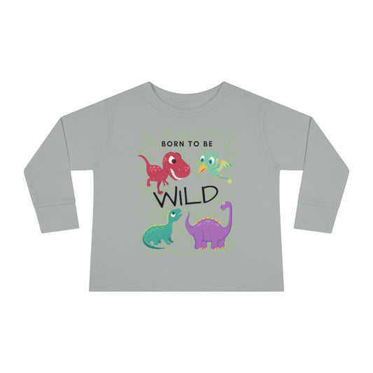 Born to be Wild - Toddler Long Sleeve T-shirt