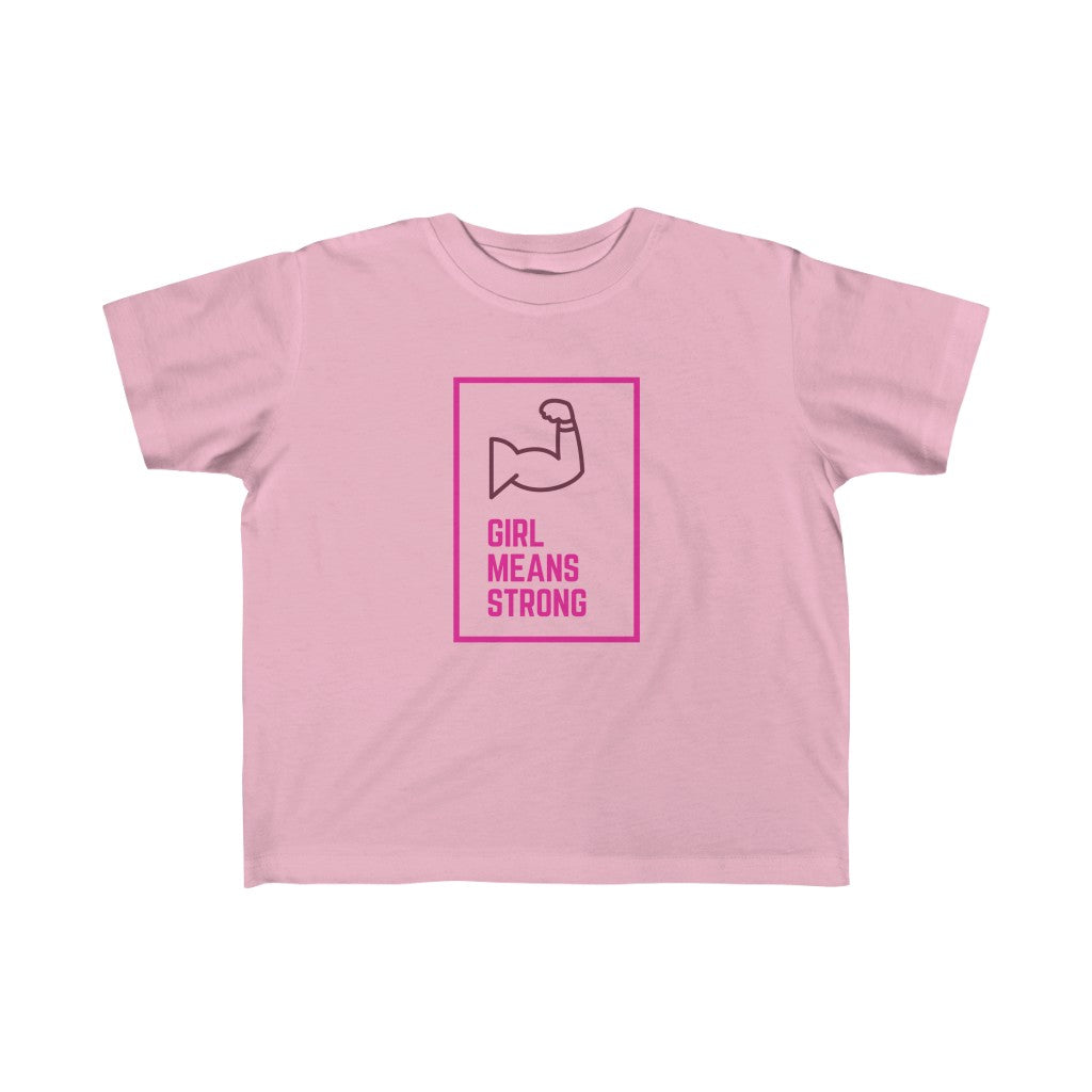 Girl Means Strong - Toddler T-shirt