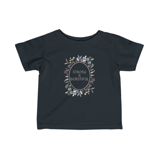 Strong & Beautiful - Infant T-shirt
