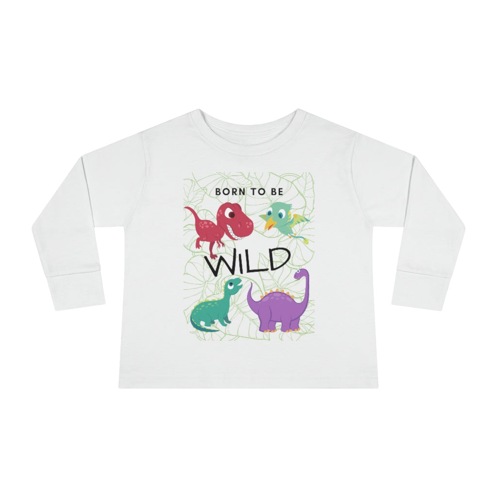 Born to be Wild - Toddler Long Sleeve T-shirt