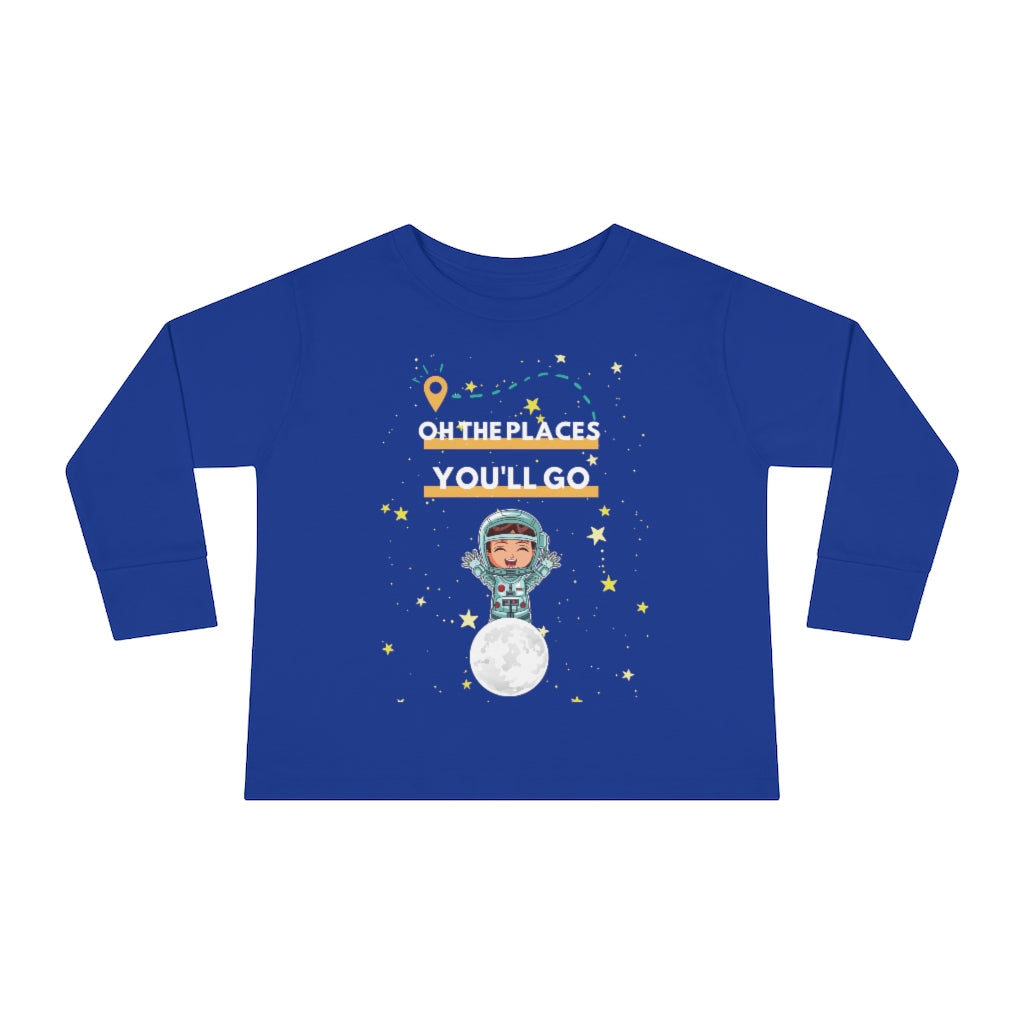 Oh the Places You'll Go - Astronaut Toddler Long Sleeve T-shirt