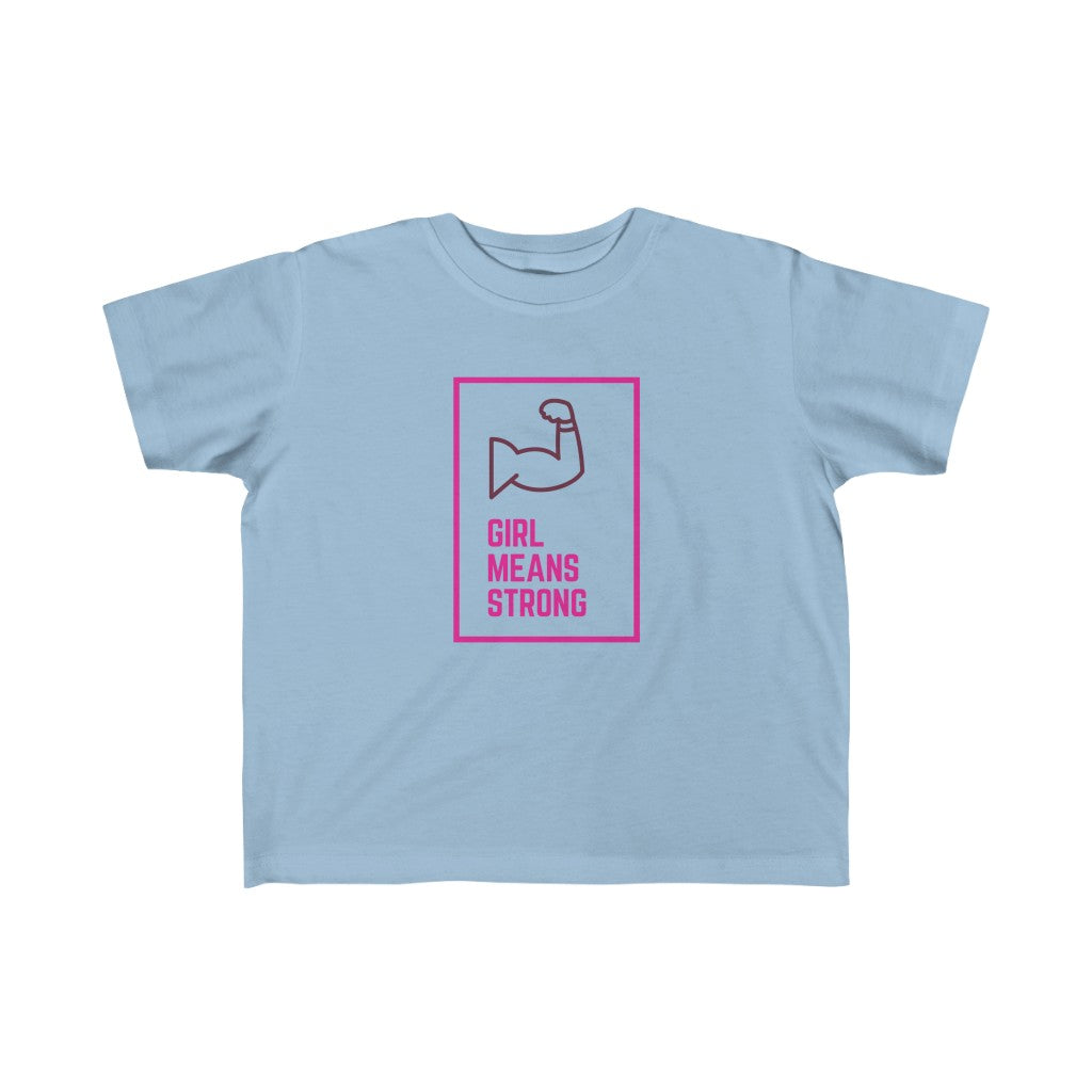 Girl Means Strong - Toddler T-shirt