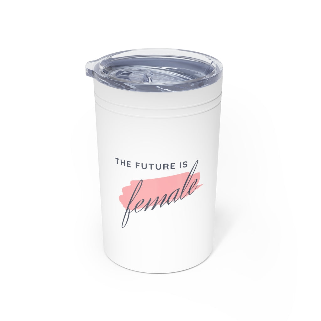 The Future is Female - Tumbler