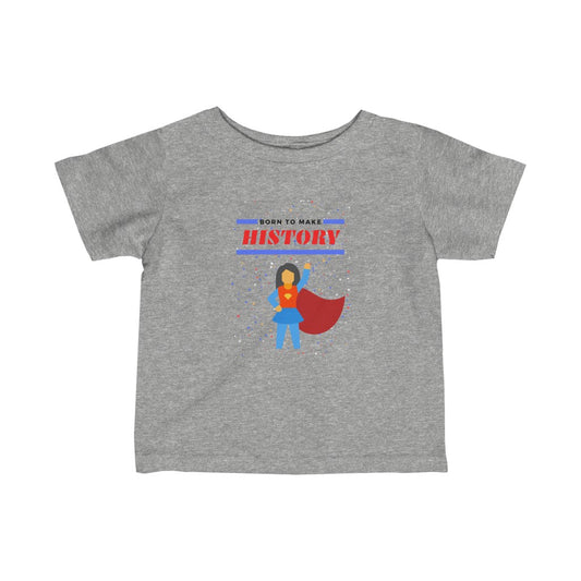 Born to Make History - Infant T-shirt