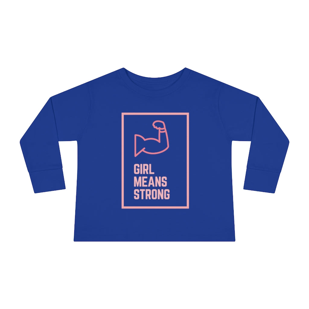 Girl Means Strong - Toddler Long Sleeve T-shirt