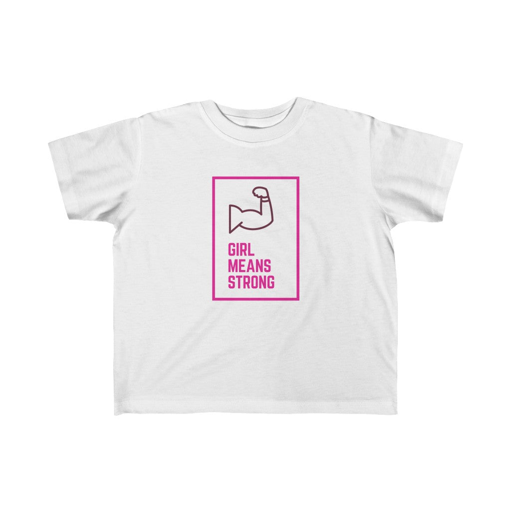 Girl Means Strong - Toddler T-shirt