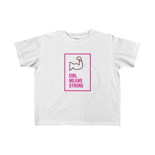 Girl Means Strong - Toddler T-shirt