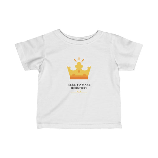 Here to Make Herstory - Infant T-shirt