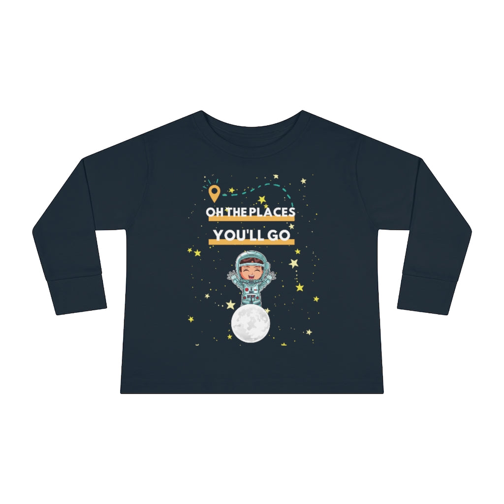 Oh the Places You'll Go - Astronaut Toddler Long Sleeve T-shirt