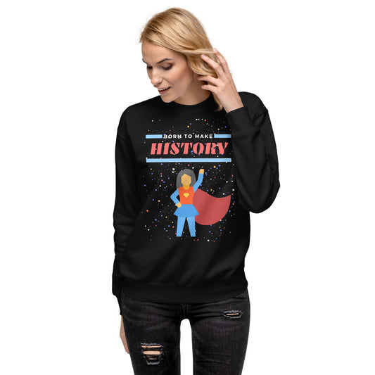 Born to Make History - Women's Fleece Pullover