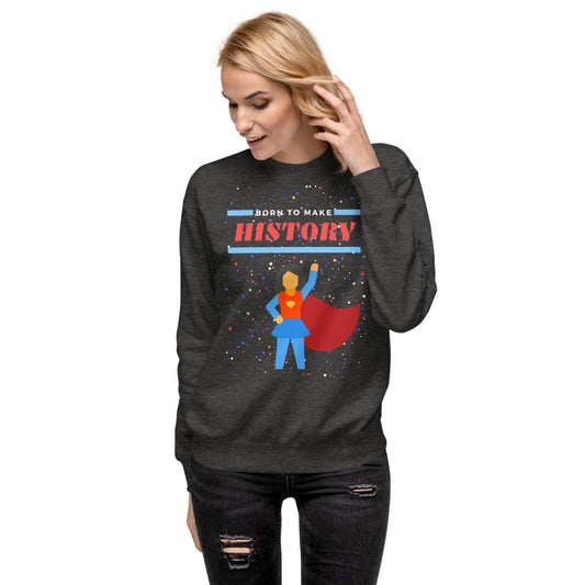 Born to Make History - Women's Fleece Pullover