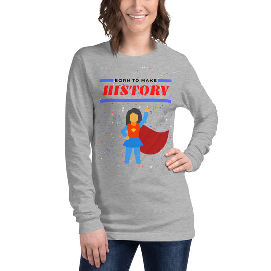Born to Make History - Women's long sleeve T-shirt