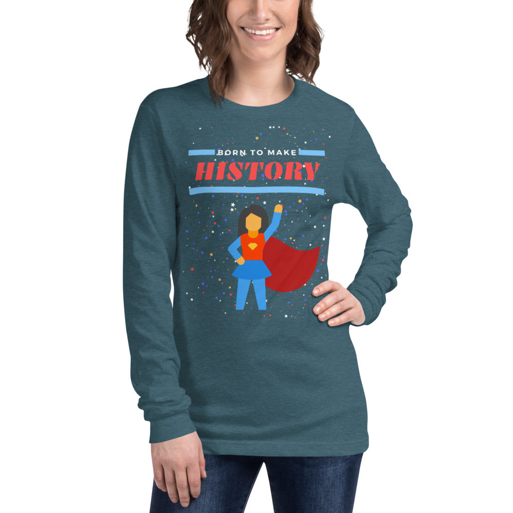 Born to Make History - Women's long sleeve T-shirt