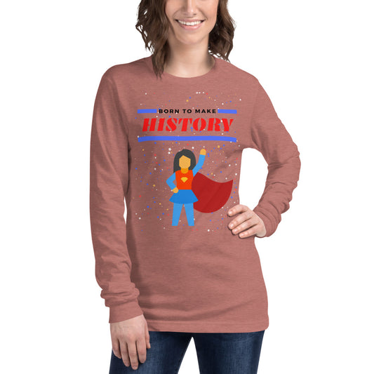 Born to Make History - Women's long sleeve T-shirt