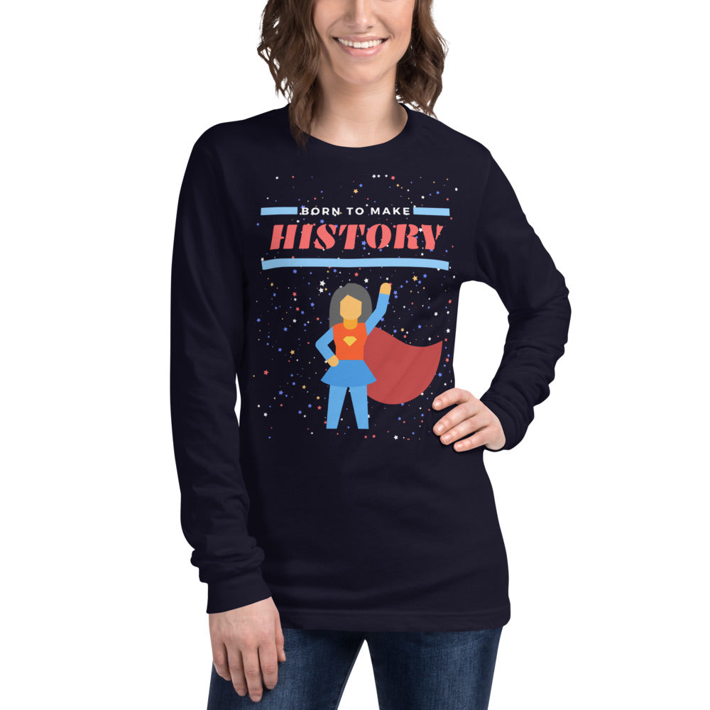 Born to Make History - Women's long sleeve T-shirt