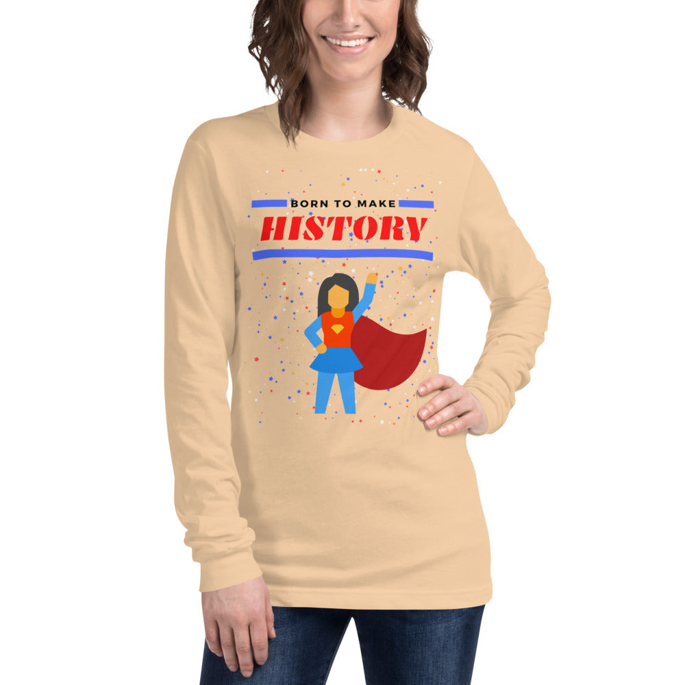 Born to Make History - Women's long sleeve T-shirt